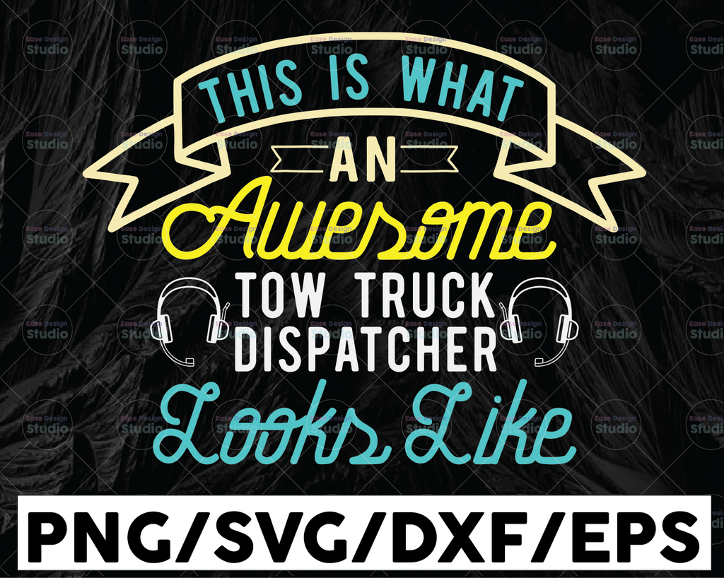 This Is What An Awesome Tow Truck Dispatcher Svg, Dispatcher Design Cricut Printable Cut File