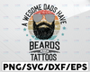 Awesome Dads Have Beards and Tattoos SVG,Funny Bearded Dad,Beard Dad Vintage,Happy Fathers Day Gifts,Cricut,Digital Download