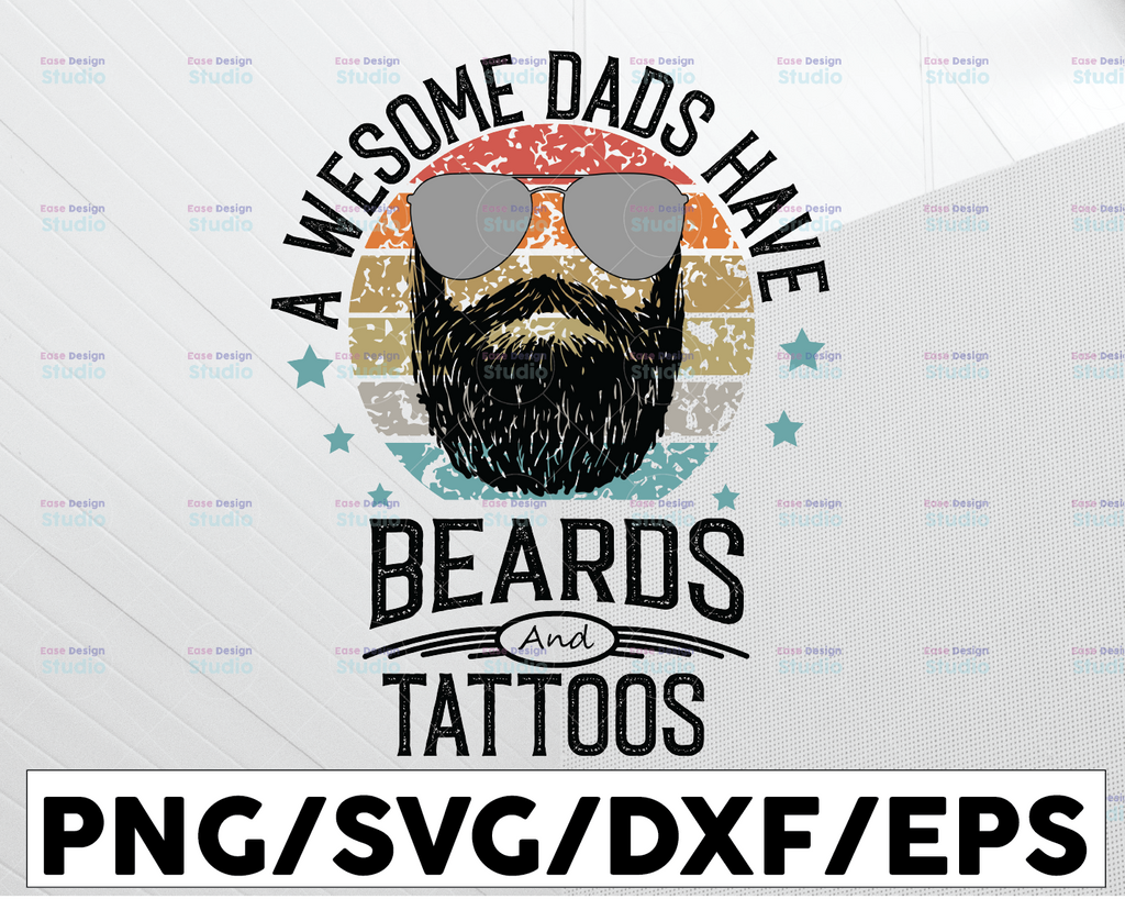 Awesome Dads Have Beards and Tattoos SVG,Funny Bearded Dad,Beard Dad Vintage,Happy Fathers Day Gifts,Cricut,Digital Download