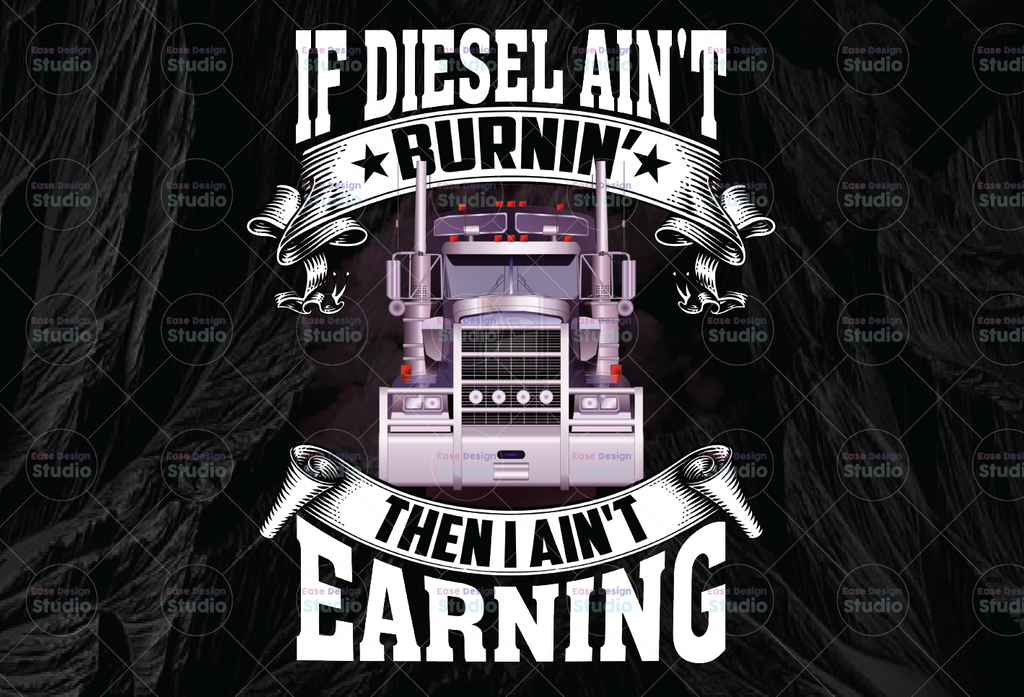 If Diesel Ain't Burnin' PNG, Then I Ain't Earing, Truck Lover Png  Truck png - PNG Printable - Digital Print Design