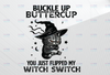 Buckle Up Buttercup You Just Flipped My Witch Switch PNG, Black cat png, Witch png for sublimation, Halloween png, Witch Hat png, Cat Lover, Magic World