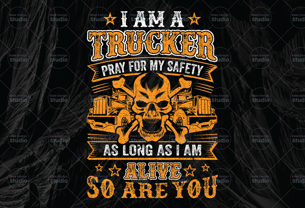 I Am A Trucker PNG, Pray for my safety as long as i am alive, Truck Lover Png  Truck png- PNG Printable - Digital Print Design