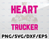 My Heart Belong To A Trucker Svg,Truck Lover, Semi truck svg,Trucking Quote svg, File For Cricut, Silhouette