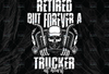 Retired but forever a trucker at heart PNG Truck Lover Png, Dad Truck Png, Trucker Sublimation, PNG File Digital