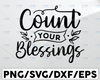 Count your blessings ,Thanksgiving SVG  hand drawn lettered cut file, Autumn Svg Designs Cricut Cut Files