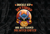 Buckle Up Buttercup You Just Flipped My Witch Switch PNG, Stitch Png, Cartoon clipart, Characters Friends, Halloween Quotes png, Halloween sublimation