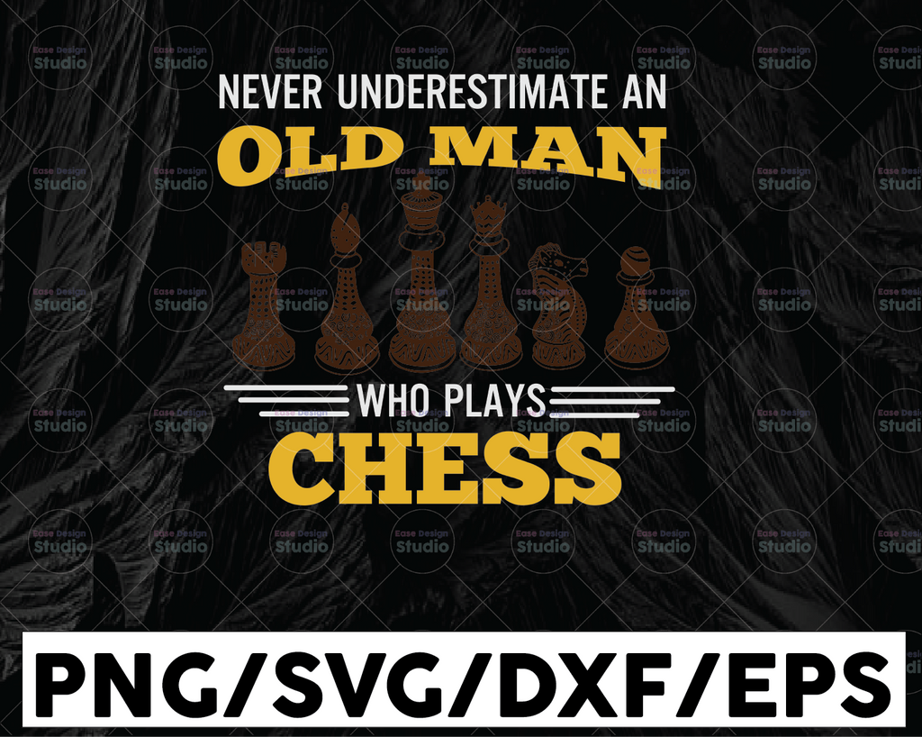 Never Underestimate an Old Man who Plays Chess svg files chess game svg Chess Player svg. Funny Chess