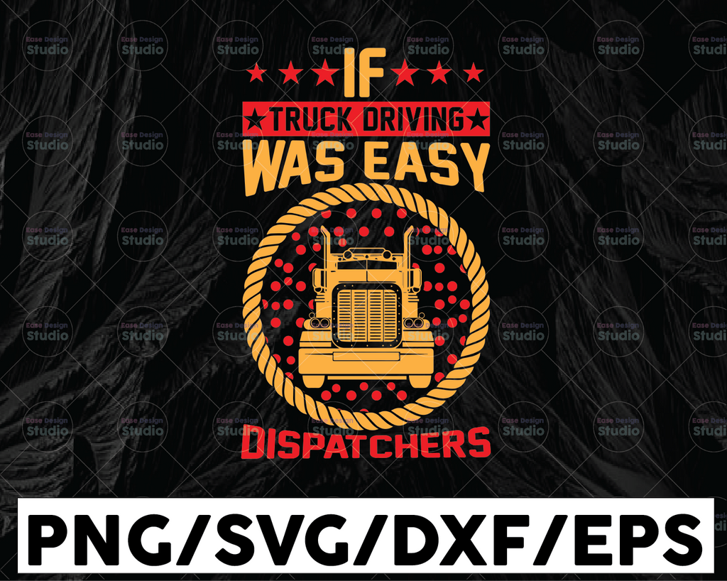 If Truck Driving Was Easy SVg, Dispatchers svg, Truck Lover svg, Trucking Quote svg, File For Cricut, Silhouette