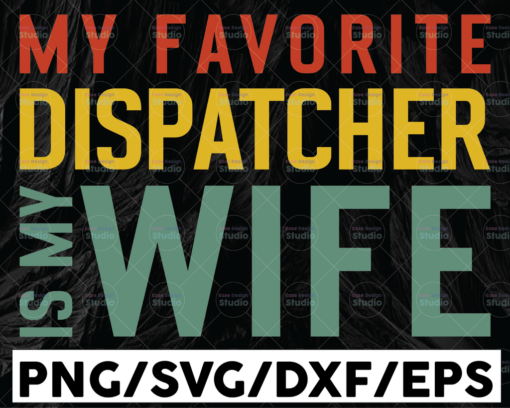 My Favorite Dispatcher Is My Wife Svg Design, Dispatcher Shirt Design, 911 Design For Cricut and Silhouette