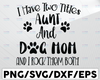 Aunt & Dog Mom svg, I Have Two Titles - Aunt and Dog Mom and I Rock Them Both, Cut Files/ Printable png, Instant Download