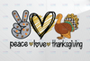 Peace Love Thanksgiving PNG, Thanksgiving graphic, Funny Thanksgiving png, Funny Thanksgiving graphic