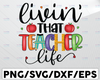 Livin' that teacher life Png, Educator Png, Back to school Png,Teacher Shirt Design Png, digital download, sublimation designs