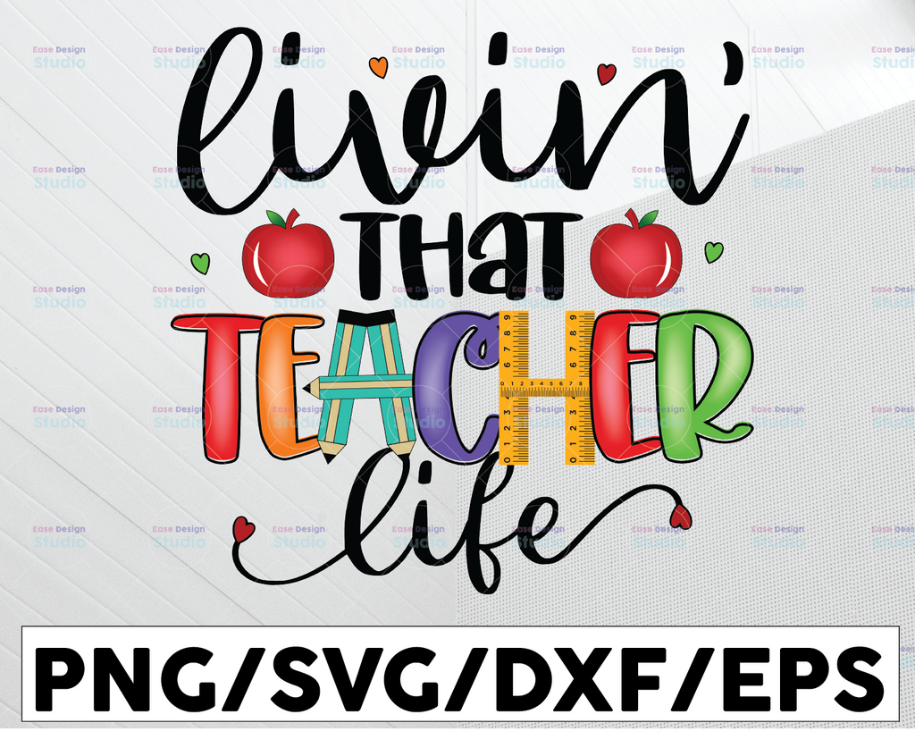 Livin' that teacher life Png, Educator Png, Back to school Png,Teacher Shirt Design Png, digital download, sublimation designs