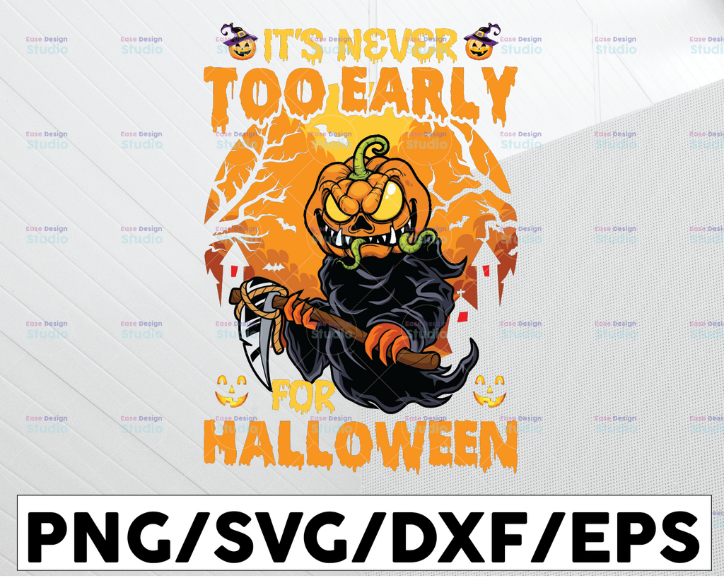 It's Never Too Early For Halloween Png, Funny Halloween Png, Fall Png, Early Halloween Png, Pumpkin Ghost Png, Pumpkin, Didital download, Dxf, Png, Eps