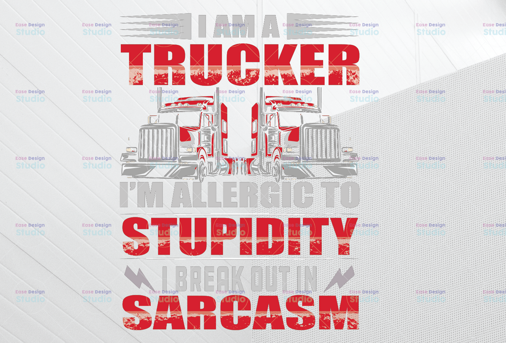 I Am A Trucker PNG, I'm Allergic to Stupidity png, Truck Driver png, Digital Download Print,Trucking Quote png, Silhouettete