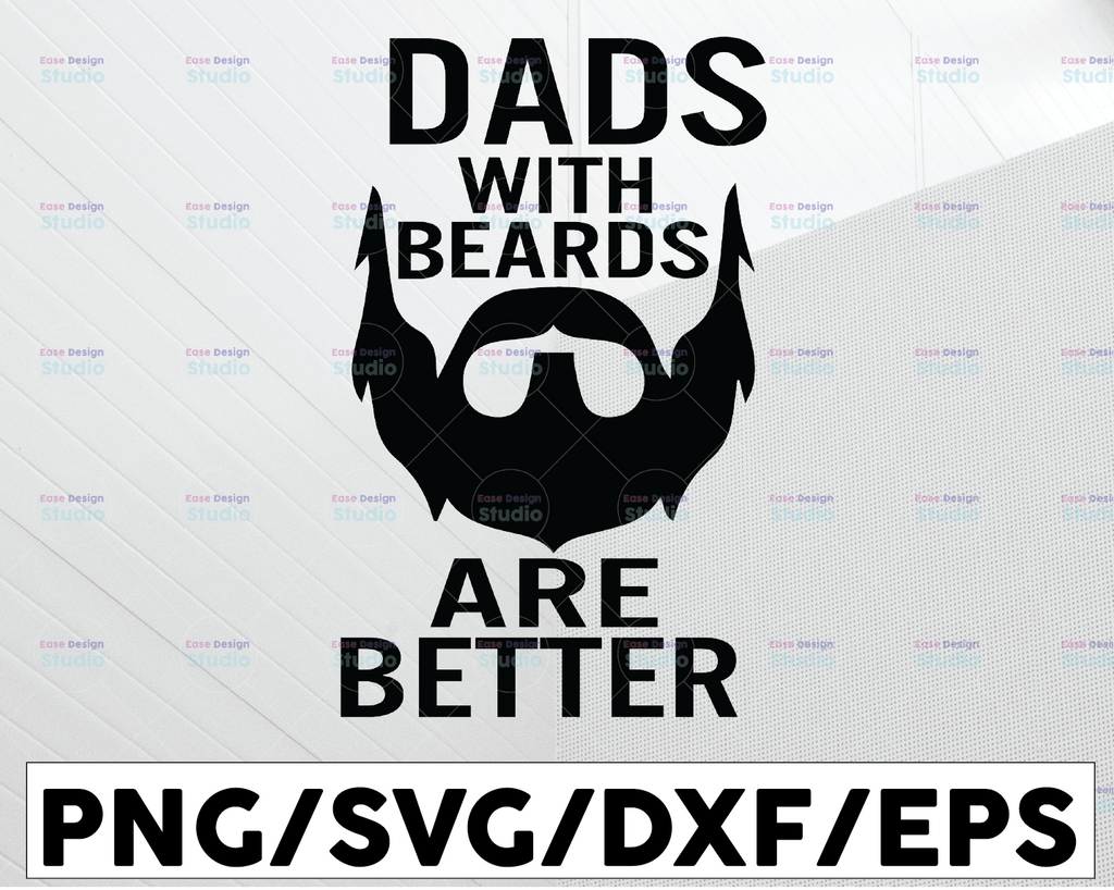 Dads With  Beards Are Better SVG, Beard svg, father's day, dad svg, silhouette and cricut