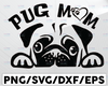Pug Mom svg  Dog-SVG Cut File-Use with Silhouette Studio Design Edition,Cricut Design Space and others