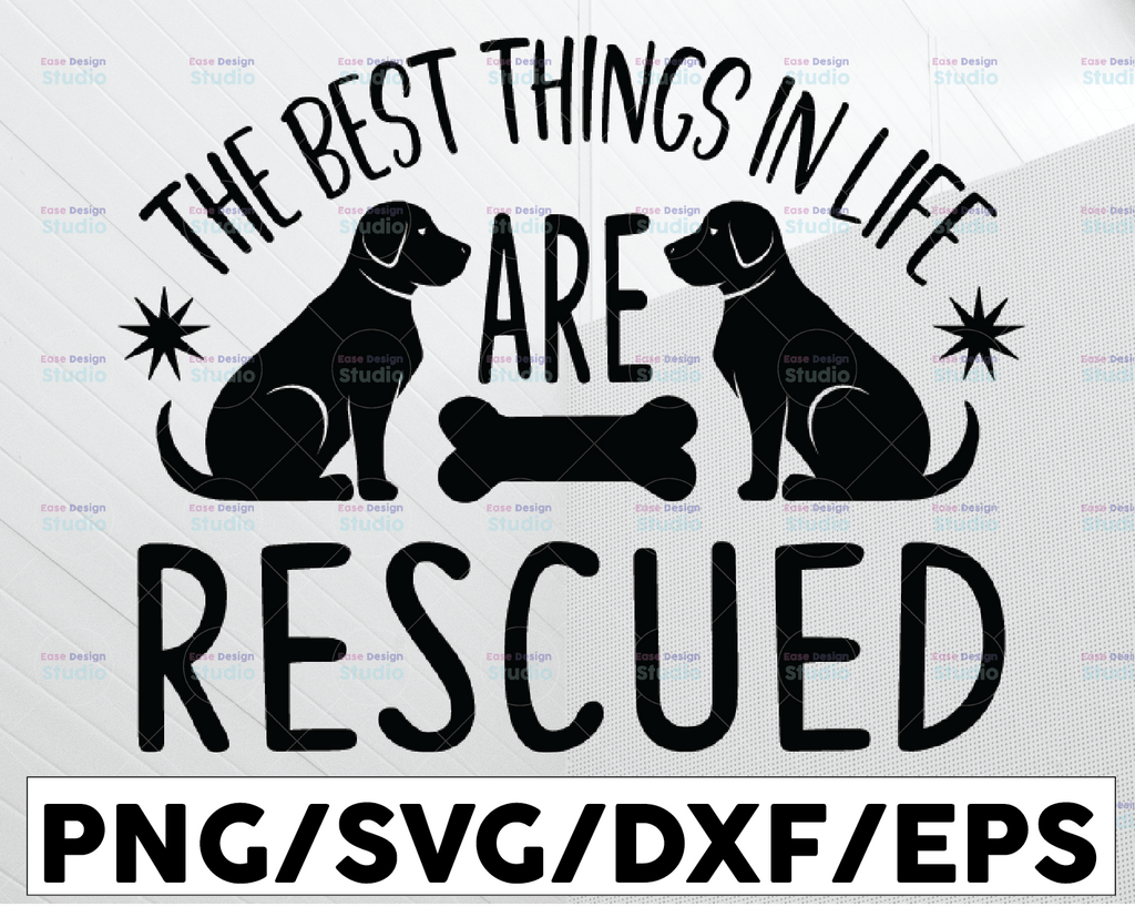 The Best Things In Life Are Rescued svg dxf eps png Files for Cutting Machines Cameo Cricut, Cats, Funny, Fur Mom, Pet Mom, Dog Mom, Adopt