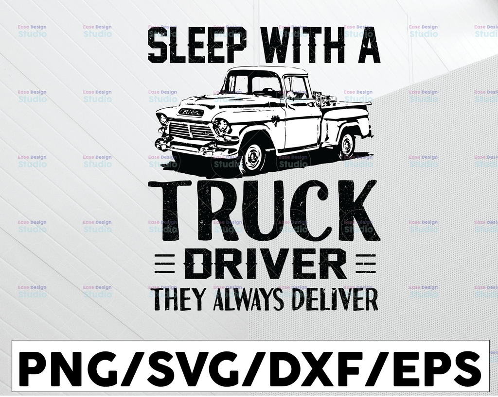 Sleep With A Truck Driver They Always Deliver SVG, Truck Lover svg, Trucking Quote svg, File For Cricut, Silhouette