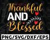 Thankful and Blessed SVG, Blessed Svg, Fall SVG, Thanksgiving Svg, Fall Sign svg, Home Decor, Autumn Svg, Cut File Cricut, Silhouette, PNG