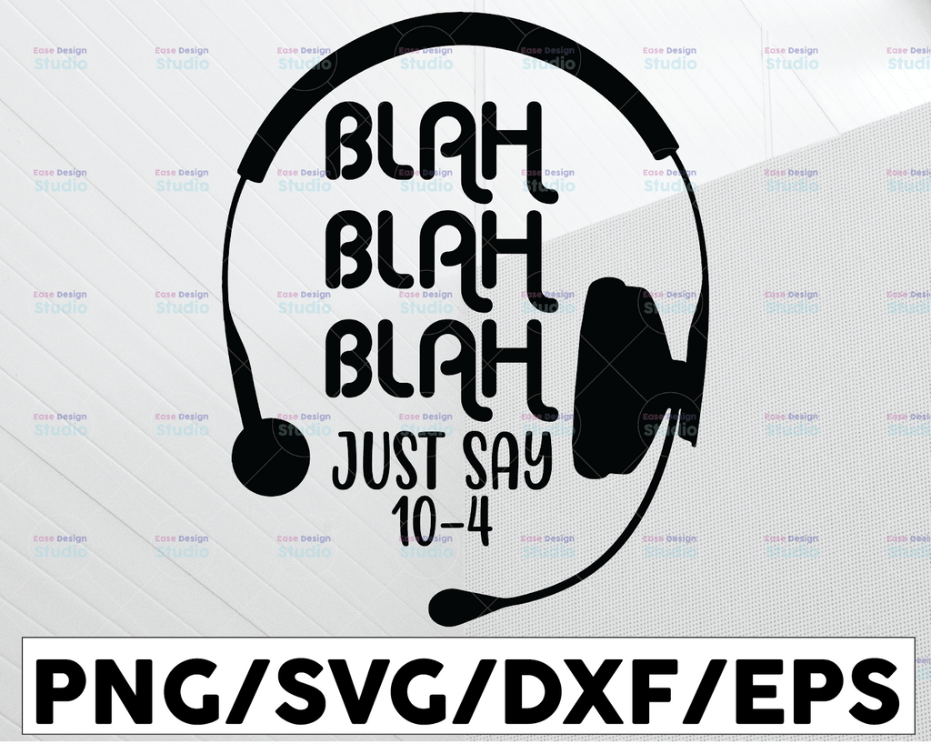 Just Say 10-4 SVG Dispatch, Police svg, digital download, cricut dispatcher shirt design Printable, Cricut and Silhouette cut files