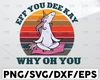 Eff You See Kay Why Oh You Svg, Funny Yoga Unicorn SVG, Funny Unicorn, Digital File For Instant Download, Sublimation Print