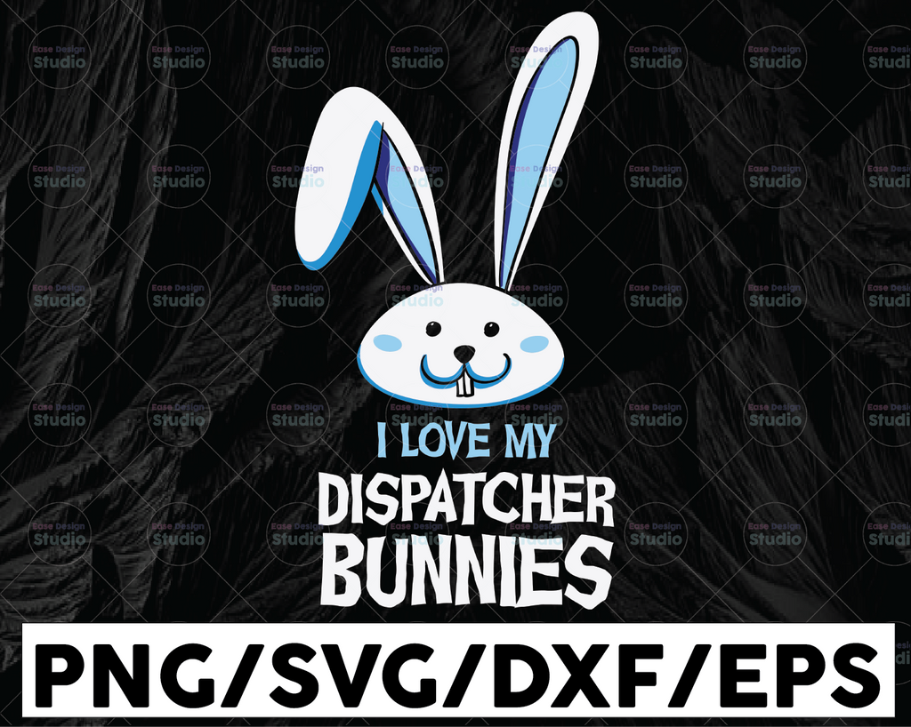 I love my dispatcher blue bunnies svg, Funny dispatcher svg, 911 dispatcher, png, dxf, eps digital download