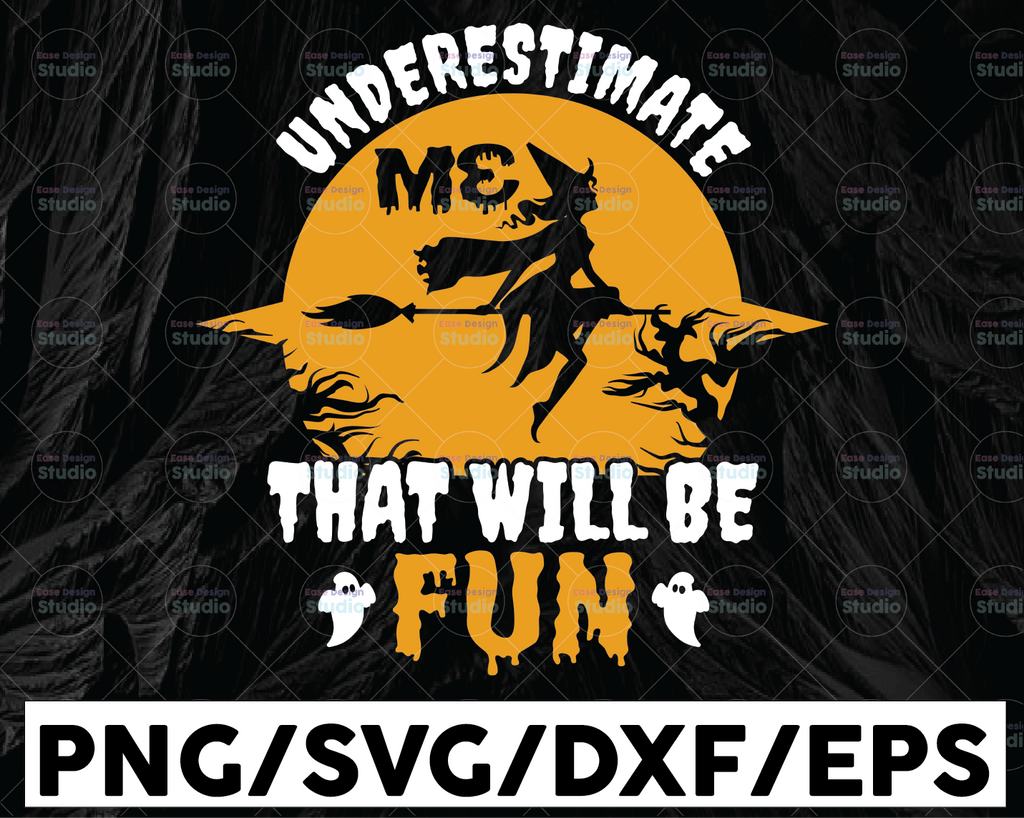 Underestimate Me That'll Be Fun SVG, Witch SVG; Halloween Witch svg; Halloween Sign svg, Fall svg, Halloween cut file, Spooky svg