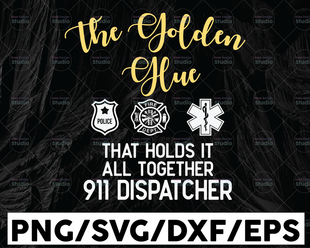 The Golden Glue That Holds It All Together 911 Dispatcher Svg Design, Dispatcher svg, 911 Dispatcher Cricut Printable Cutting File