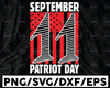 September 11th Svg, Patriot Day Svg, America Flag Patriot Day Svg, World Trade Center 9/11, September 11th Cricut, Silhouette