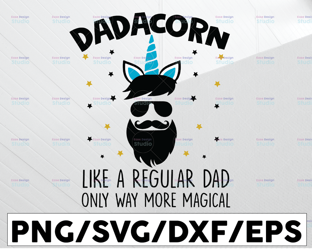 Dadacorn Like A Regular Dad Only Way More Magical SVG, Unicorn Dad svg, father's day, dad svg, silhouette and cricut