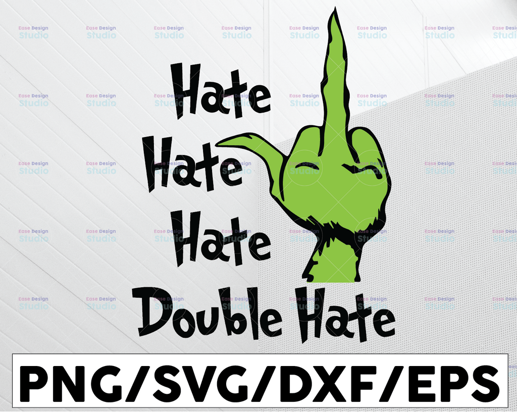 Hate, Hate, Hate, Double Hate - Grinch, Christmas SVG PNG DXF jpg dxf  Digital Download