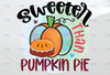 Sweeter than Pumpkin Pie PNG, Sweeter than Pie png, Pumpkin Pie png