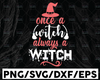 Once A Witch Always Witch SVG Quote SVG, Halloween shirt Design cut file cricut vinyl clip art printable digital wall decal t-shirt design