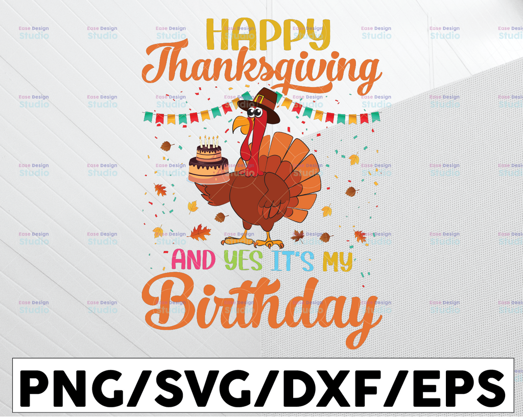 Thanksgiving SVG, Happy Thanksgiving SVG, It's My Birthday svg, Thanksgiving, Fall Svg, Fall Clipart, Thanksgiving Cut File, Cricut, Silhouette Cut Files