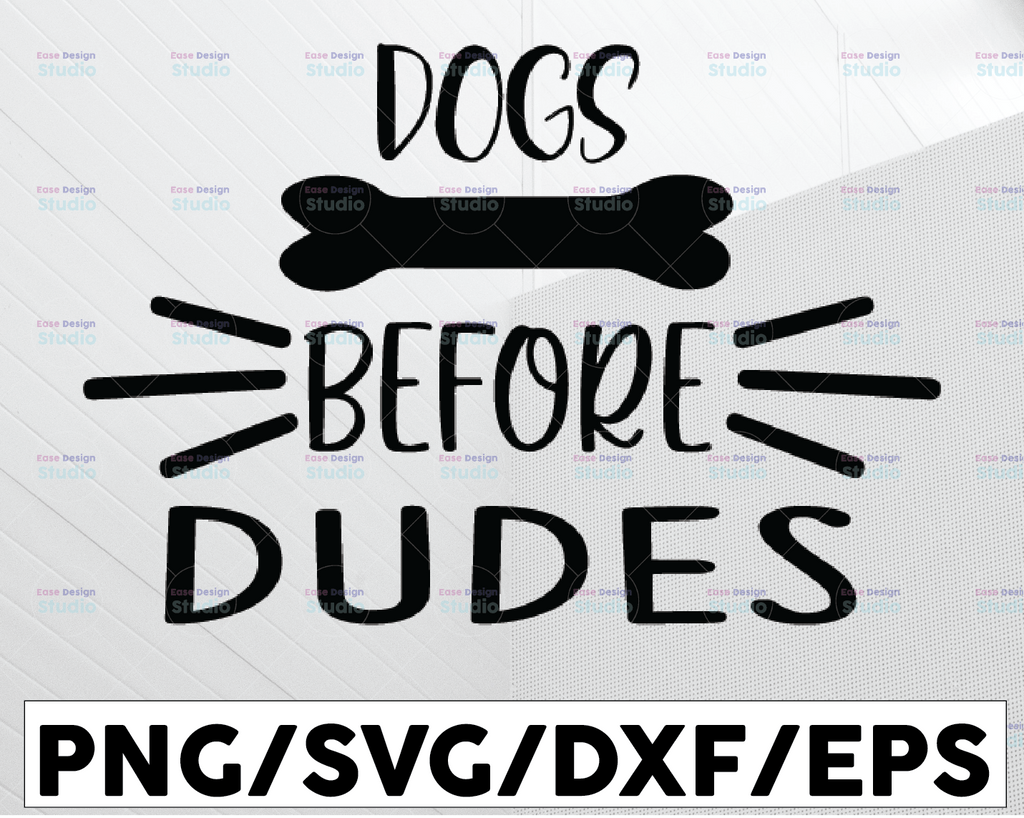 Dogs before dudes svg, dog lover design, funny dog heat transfer file png, dxf, eps