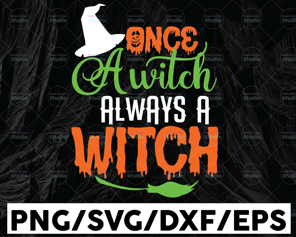 Once a Witch always a Witch SVG, , Halloween Quotes, Witch Quotes svg, Halloween Svg, Witch vinyl Instant Download