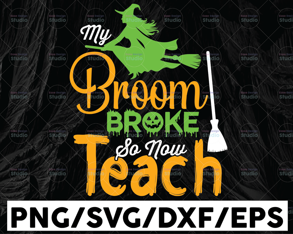 Halloween SVG, My Broom Broke So Now I Teach SVG, Teacher Halloween svg, Halloween shirt, design, cut files, cameo file, cricut file