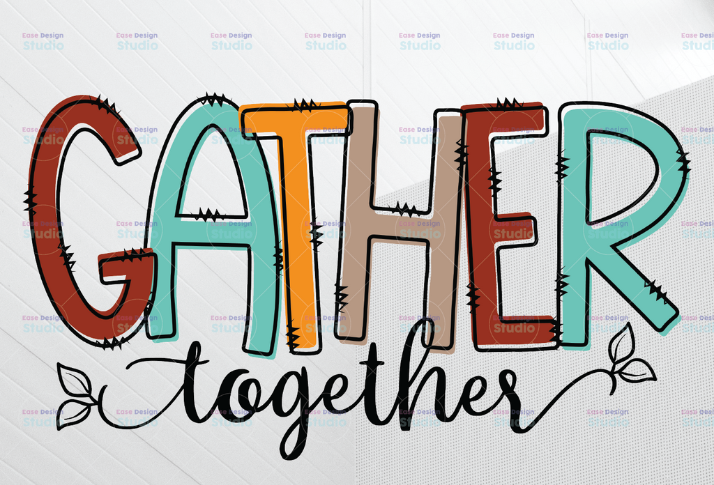 Gather Together Png, Fall png, Autumn Quotes & Sayings, Thanksgiving Sign Artwork, sublimation, Silhouette