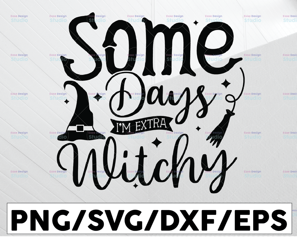 Some Days I'm Extra Witchy Svg, Halloween SVG, Basic Witch svg, Witches svg, Adult Humor svg, Wicked svg