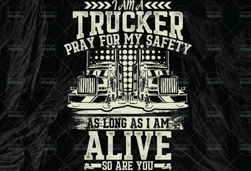 I Am A Trucker Pray For My Safety PNG, Trucker Lover Png  Truck png- PNG Printable - Digital Print Design