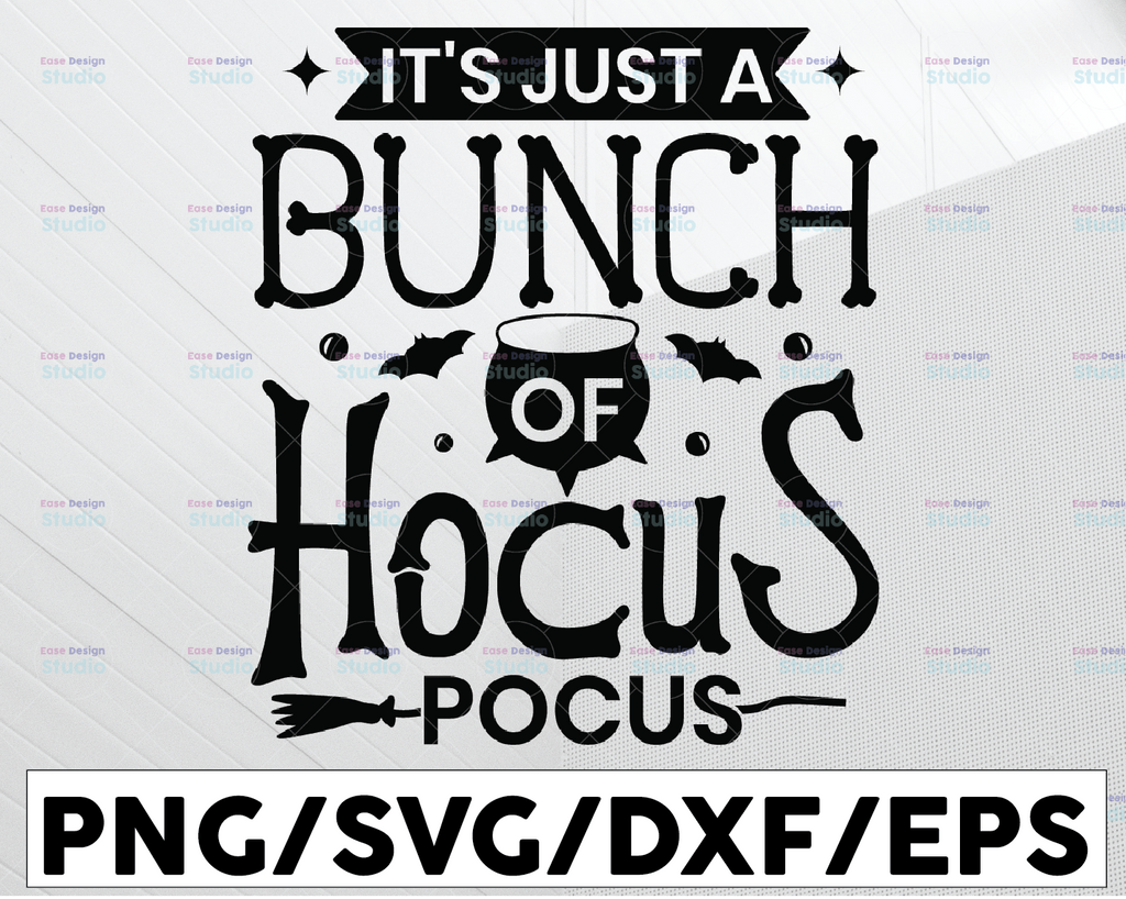 It's Just A Bunch Of Hocus Pocus SVG, Funny Halloween Svg, Hocus Pocus Svg, Svg Dxf Eps Png, Silhouette, Cricut, Digital