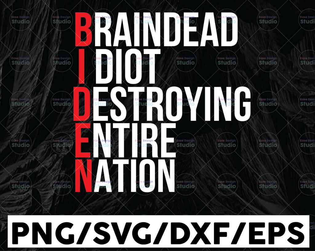 Biden, Braindead Idiot Destroying Entire Nation SVG Cut File SVG File for Cricut or Silhouette Instant Download