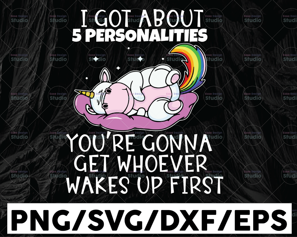 I Got About 5 Personalities SVG, You're Gonna Get Whoever Wakes Up First, Wake Pp Unicorn Svg, Funny Unicorn Svg, Unicorn Lover
