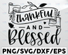 Thankful and Blessed SVG, Thankful and Blessed Sign SVG, Digital Download, Cricut, Silhouette