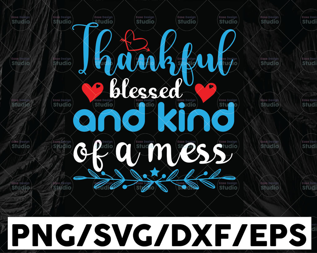 Thankful and Blessed But Kind of a Mess svg, Thanksgiving Fall SVG, png jpeg dxf / Silhouette Cricut Commercial Use Vinyl Cut File Fall