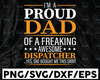 I'm A Proud Dad Of A Freaking Awesome Dispatcher svg, Father's Day, Funny Dad SVG, Cut File, svg png, dxf, Silhouette, Cricut