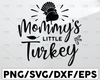 Mommy's little turkey svg, kids thanksgiving svg, babies thanksgiving svg, boys thanksgiving, girls thanksgiving, turkey day svg, png, dxf