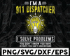 I'm A 911 Dispatcher SVG, I Solve Problems Police Officer Dispatcher, Funny dispatcher svg, 911 dispatcher, png, dxf, eps digital download