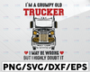 I'm A Grumpy Trucker SVG, I May be Wrong But I Highly Doubt It svg, Truck Lover svg, Trucking Quote svg, File For Cricut, Silhouette